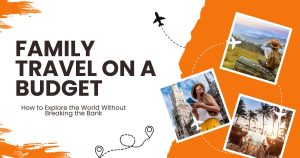 Family Travel on a Budget